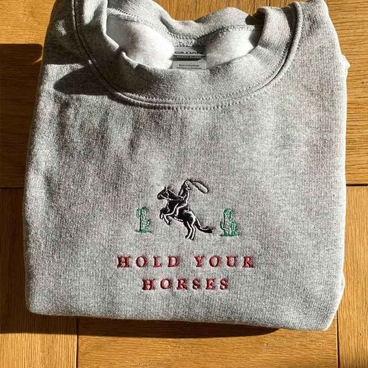 Hold Your Horses Sweatshirt